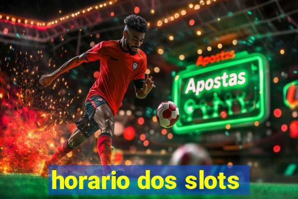 horario dos slots